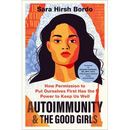 Autoimmunity and the Good Girls: How Permission to Put Ourselves First Has the Power to Keep Us Well