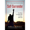 Self Surrender: Ten Ways to Suffer Well in Union with God and the Rhineland Mystics