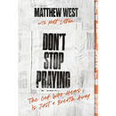 Don't Stop Praying: The God Who Hears Is Just a Breath Away (a 40 Day Prayer Journey)