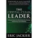The Crystal-Clear Leader: A Proven System for Maximizing Your Success, Productivity, and Profitablility