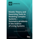 Kinetic Theory and Swarming Tools to Modeling Complex Systems-Symmetry problems in the Science of Living Systems