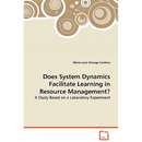 Does System Dynamics Facilitate Learning in Resource Management