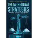 Delta-Neutral Strategies: A Resilient Approach to Crypto Markets: A guide to delta-neutral strategies on crypto markets