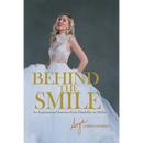 Behind the Smile: An Inspirational Journey from Disability to Ability