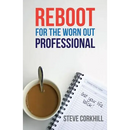 Reboot for the Worn Out Professional