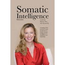 Somatic Intelligence: Leadership Requires More than IQ and EQ