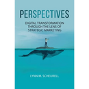 Perspectives: Digital Transformation Through the Lens of Strategic Marketing