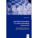 Ingredient Branding as a Brand Building Instrument