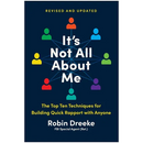 It's Not All about Me, Revised and Updated Edition: The Top Ten Techniques for Building Quick Rapport with Anyone