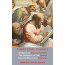 Three Stoic Classics: Meditations by Marcus Aurelius; The Shortness of Life by Seneca; Selected Discourses of Epictetus
