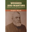 Weighed and Wanting: Addresses on the Ten Commandments