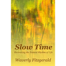 Slow Time: Recovering the Natural Rhythm of Life