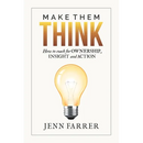 Make Them Think: How to Coach for Ownership, Insight and Action