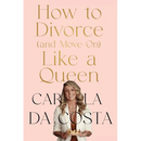 How to Divorce and Move On Like a Queen