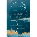 The Undreamed Self: Unleash the Creativity Beneath Thought, Story, and Identity