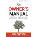 The Owner's Manual: Why, When, and How to Sell Your Business to Private Equity