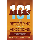 101 Tips for Recovering from Addictions: Practical Suggestions for Creating a New Life