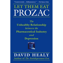 Let Them Eat Prozac: The Unhealthy Relationship Between the Pharmaceutical Industry and Depression