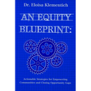 An Equity Blueprint: Actionable Strategies for Empowering Communities and Closing Opportunity Gaps