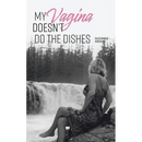 My Vagina Doesn't Do the Dishes