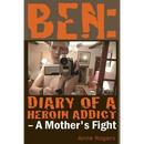 Ben Diary of A Heroin Addict
