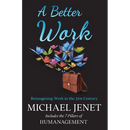 A Better Work: Reimagining Work in the 21st Century