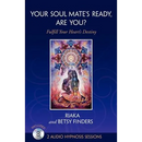 Your Soul Mate's Ready, Are You?: Fulfill Your Heart's Destiny