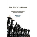 The BSC Cookbook: Vol. 1 - Ingredients for a Successful Balanced Scorecard