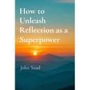 How to Unleash Reflection as a Superpower