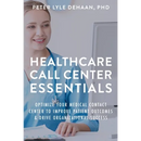 Healthcare Call Center Essentials: Optimize Your Medical Contact Center to Improve Patient Outcomes and Drive Organizational Success