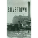 Silvertown: The Lost Story of a Strike That Shook London and Helped Launch the Modern Labor Movement