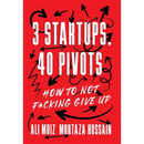 3 Startups, 40 Pivots: How to Not F*cking Give Up