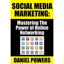 Social Media Marketing: Mastering The Power of Online Networking