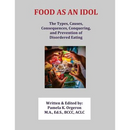 Food as an Idol: The Types, Causes, Consequences, Conquering, and Prevention of Disordered Eating
