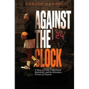 Against The Clock: A Story of Faith, Fatherhood, Basketball, and the Relentless Pursuit of Purpose
