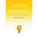 Inspire Yourself - Overcome Your Fears and Start Believing in Yourself