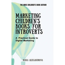 Marketing Children's Books for Introverts: A Practical Guide to Digital Marketing