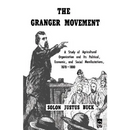 The Granger Movement: A Study of Agricultural Organization and Its Political, Economic, and Social Manifestations, 1870-1880