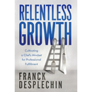 Relentless Growth: Cultivating a Chef's Mindset for Professional Fulfillment