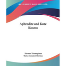 Aphrodite and Kore Kosmu