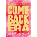 The Comeback Era: From Limiting Beliefs to Living Without Limits