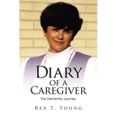 Diary of a Caregiver: The Dementia Journey