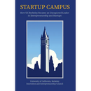 Startup Campus: How Uc Berkeley Became an Unexpected Leader in Entrepreneurship and Startups