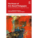 The Power of Arts-Based Pedagogies: Transforming Mindsets to Shape Our Future