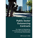 Public Sector Outsourcing Contracts- The Impact of Uncertainty, Incentives and Transaction Costs on Contractual Relationships