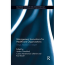 Management Innovations for Healthcare Organizations: Adopt, Abandon or Adapt?