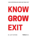 Know Grow Exit: How Entrepreneurs Grow And Finish Fast