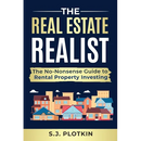 Real Estate Realist: The No-Nonsense Guide to Rental Properties