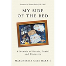 My Side of the Bed: A Memoir of Deceit, Denial and Discovery