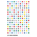 Design Like You Really Mean It